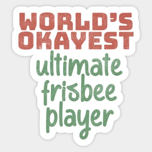 World's Okayest Ultimate Frisbee Player Sticker